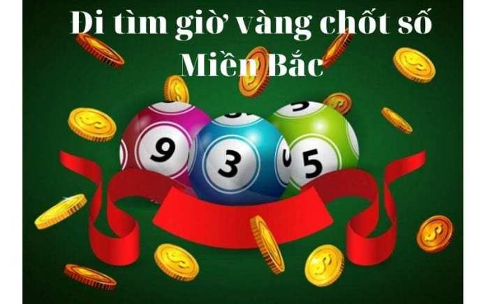 Đi tìm giờ vàng chốt số Miền Bắc